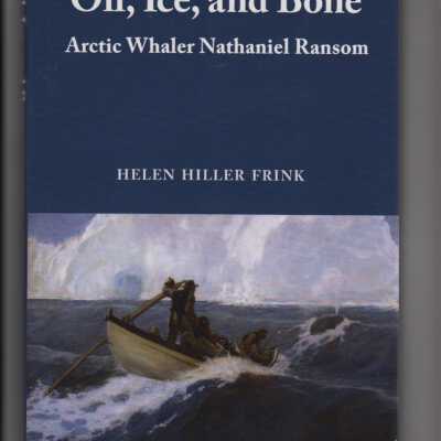 Oil, Ice and Bone: Arctic Whaler Nathaniel Ransom