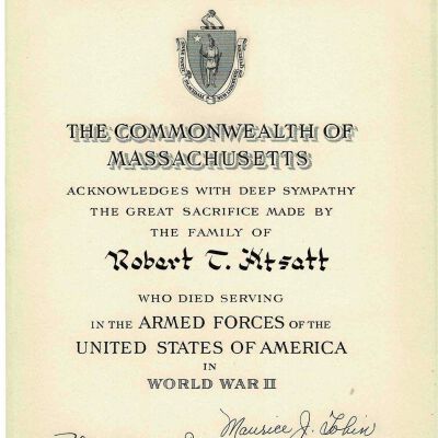 Acknowledgement Certificate: "The Commonwealth of Massachusetts acknowledges with deep sympathy the great sacrifice made by the family of Robert T. Atsatt, who died serving in the Armed Forces of the United States of America in World War II".