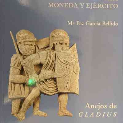 Las Legiones Hispánicas en Germania (The Hispanic Legions in Germania) Moneda y Ejército (Money and the Army)