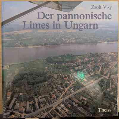 Der pannonische Limes in Ungarn (The Pannonian Limes in Hungary)