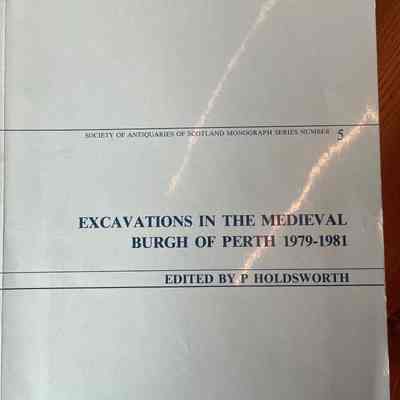 Excavations in the Medieval Burgh of Perth 1979-1981