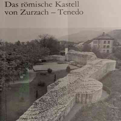 Das römische Kastell von Zurzach - Tenedo (The Roman Fort of Zurzach)