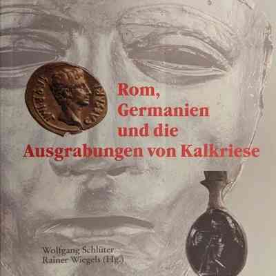 Rom, Germanien und die Ausgrabungen von Kalkriese (Rome, Germania and the Excavations of Kalkriese)