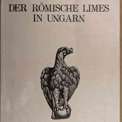 Der römische Limes in Ungarn (The Roman Limes in Hungary)