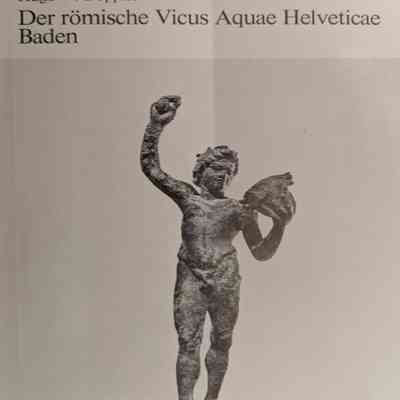 Der römische Vicus Aquae Helveticae, Baden (Roman Vicus of Aquae Helveticae, Baden)