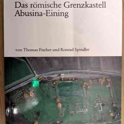Das römische Grenzkastell Abusina-Eining (The Roman Border Fort of Abusina-Eining)