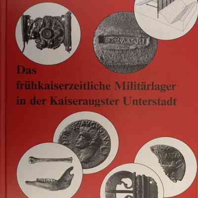 Das Frühkaiserzeitliche Militärlager in der Kaiseraugster Unterstadt (The early imperial military camp in the Kaiseraugst)