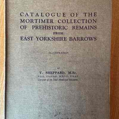 Catalogue of the Mortimer Collection of Prehistoric Remains from East Yorkshire Barrows