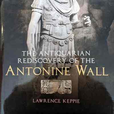 The Antiquarian Rediscovery of the Antonine Wall