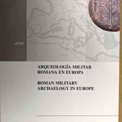 Arqueología Militar Romana en Europa (Roman Military Archaeology in Europe)