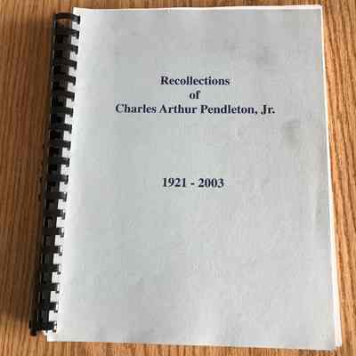 Recollections of Charles Arthur Pendleton Jr.
