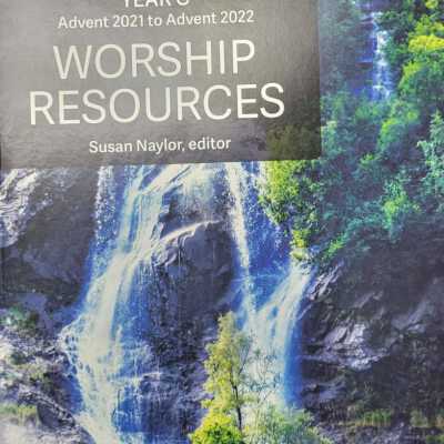 Worship Resources Year C Advent 2021 to Advent 2022 edited by Susan Naylor