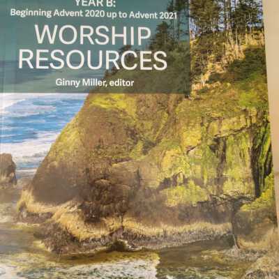 Worship Resources Year B Beginning Advent 2020 to Advent 2021