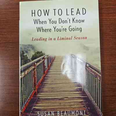 How to Lead When You Don't Know Where You're Going