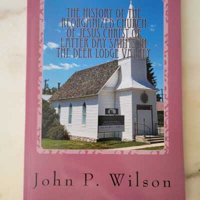 The History of the Reorganized Church of Jesus Christ of Latter Day Saints in the Deer Lodge Valley