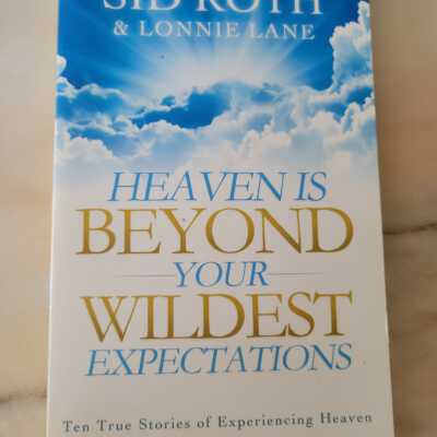 Heaven is Beyond Your Wildest Expectations
