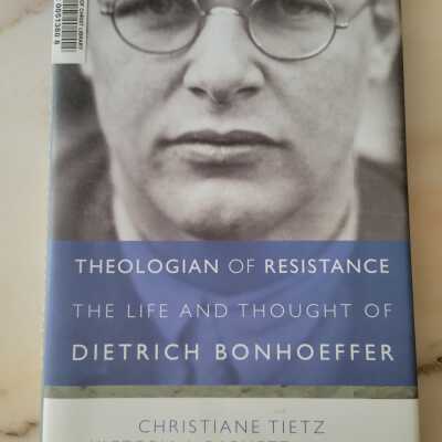 Theologian of Resistance: the Life and Thought of Dietrich Bonhoeffer