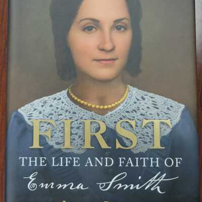 First: the Life and Faith of Emma Smith