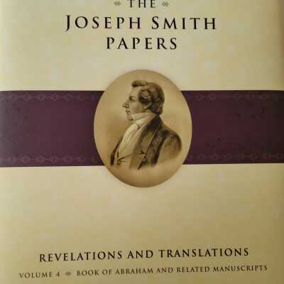 The Joseph Smith Papers: Revelations and Translations volume 4 Book of Abraham and Related Manuscripts