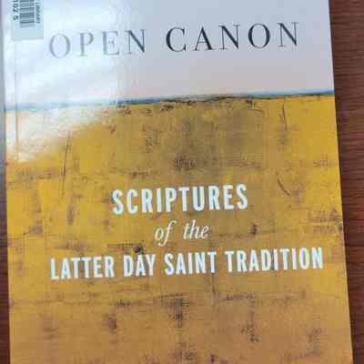 Open Canon Scriptures of the Latter Day Saint Tradition Edited by Christine Elyse Blythe, Christopher James Blythe, and Jay Burton