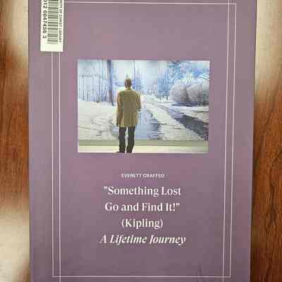 "Something Lost? Go and Find It!" (Kipling): A Lifetime Journey by Everett Graffeo