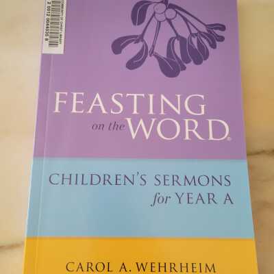 Feasting on the Word: Children's Sermons for Year A