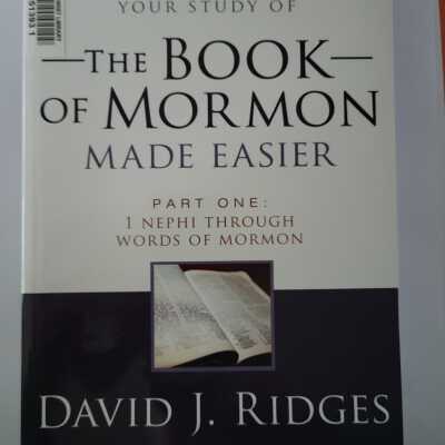 Your Study of the Book of Mormon Made Easier, Part One: 1 Nephi through Words of Mormon