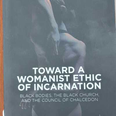 Toward a Womanist Ethic of Incarnation