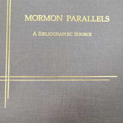 Mormon Parallels: A Bibliographic Source, Volume 1