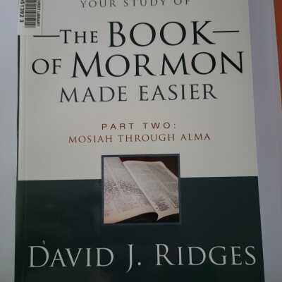 Your Study of the Book of Mormon Made Easier, Part Two: Mosiah Through Alma