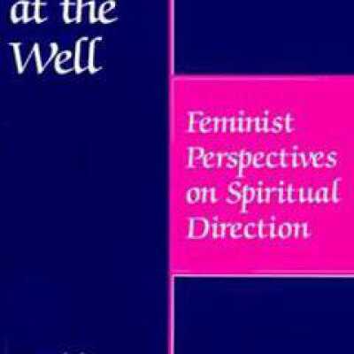Women at the Well Feminist Perspectives on Spiritual Direction