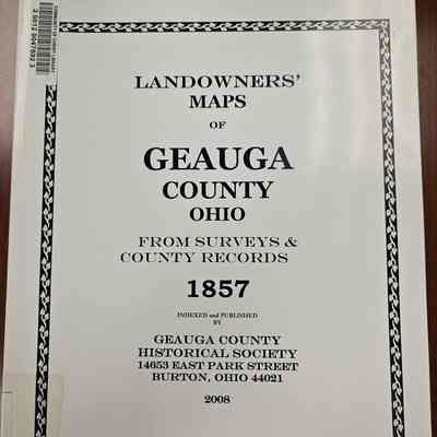 Landowners' Maps of Geauga County Ohio from Surveys and County Records 1857