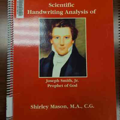 Scientific Handwriting Analysis of Joseph Smith, Jr. Prophet of God