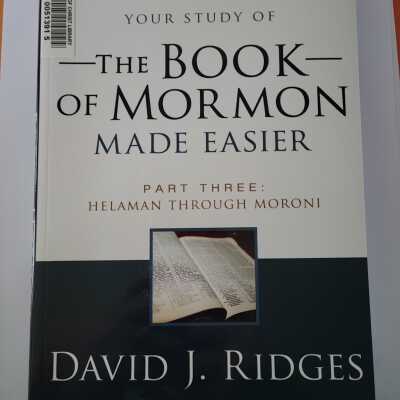 Your Study of the Book of Mormon Made Easier, part 3: Helaman Through Moroni