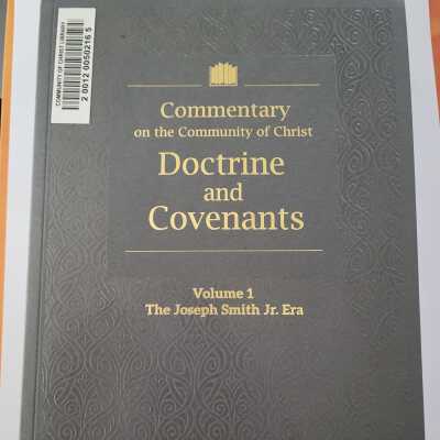 Commentary on the Community of Christ Doctrine and Covenants: Volume 1 The Joseph Smith Era