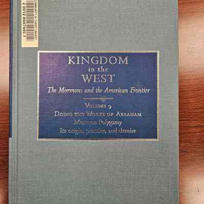Kingdom in the West: The Mormons and the American Frontier volume 9