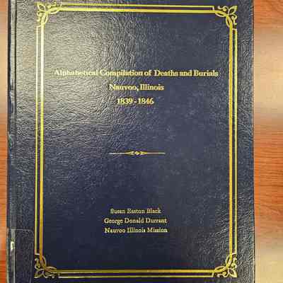 Alphabetical Compilation of Deaths and Burials Nauvoo, Illinois (1839-1846)