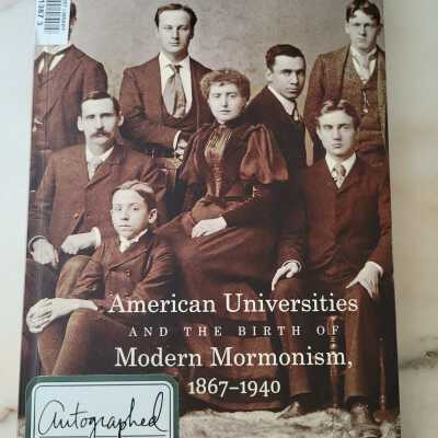 American Universities and the Birth of Modern Mormonism, 1867--1940
