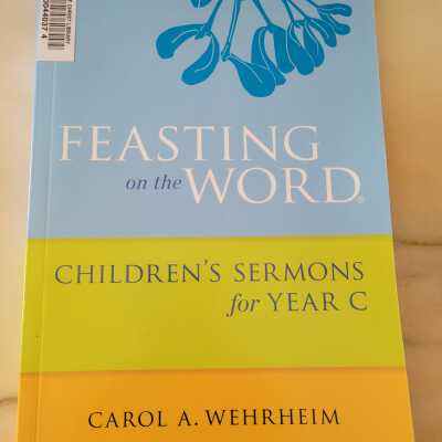 Feasting on the Word: Children's Sermons for Year C