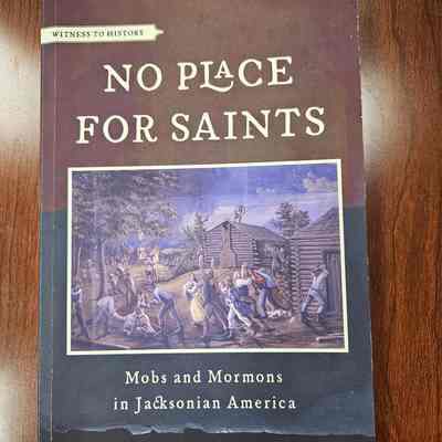 No Place for Saints: Mobs and Mormons in Jacksonian America