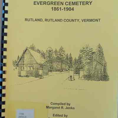 Interment Records Evergreen Cemetery 1861-1904: Rutland, Rutland County, Vermont