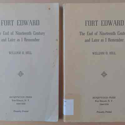 Fort Edward; The End Of The Nineteenth Century And Later As I Remember