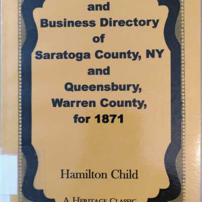 Gazetteer and Business Directory of Saratoga County, NY and Queensbury, Warren County, For 1871