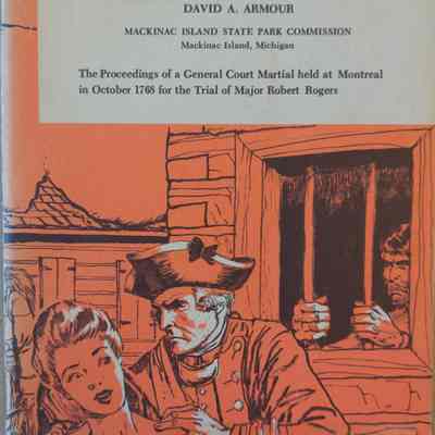 Treason? At Michilimackinac: The Proceedings of a General Court Martial Held at Montreal in October 1768 for the Trial of Major Robert Rogers