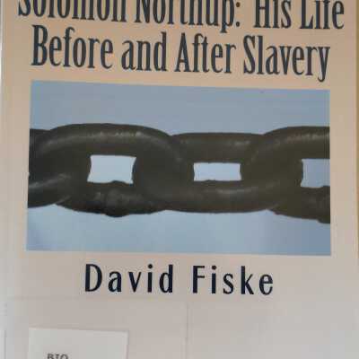 Solomon Northup: His Life Before and After Slavery