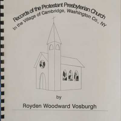 Records Of the Protestant Presbyterian Church In the Village Of Cambridge, Washington County, NY