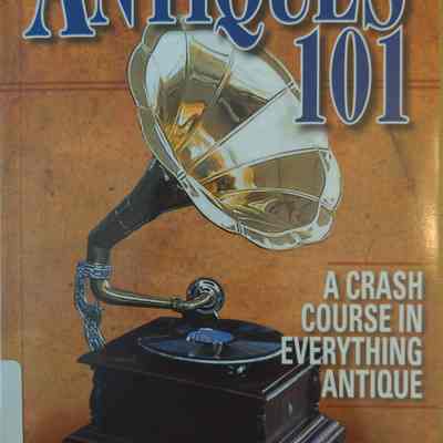 Antiques 101: A Crash Course in Everything Antique