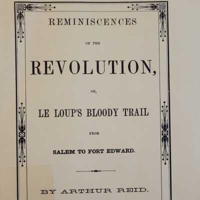 Reminiscences of the Revolution, Or, Le Loup's Bloody Trail From Salem to Fort Edward