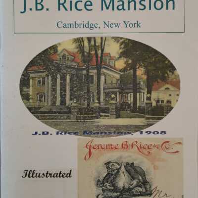 A Monument To Success: J. B. Rice Mansion, Cambridge, New York