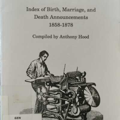 Queens County Sentinel, Queens County, NY. Index Of Birth, Marriage, and Death Announcements 1858-1878